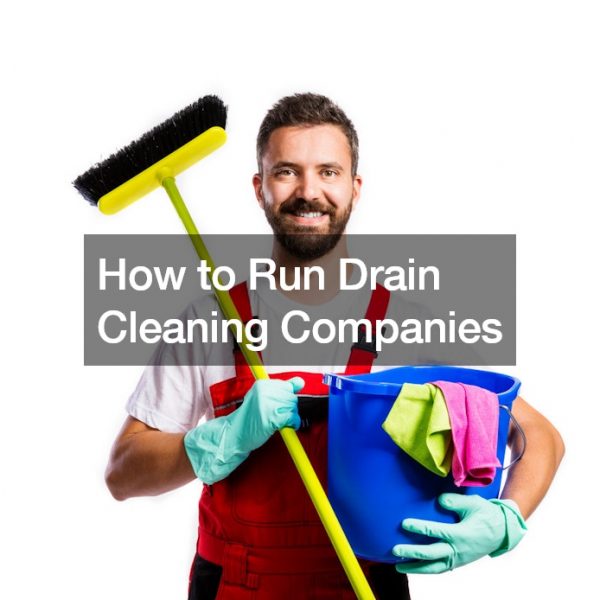 How to Run Drain Cleaning Companies
