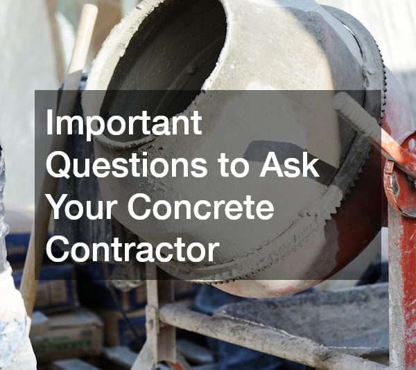 Important Questions to Ask Your Concrete Contractor