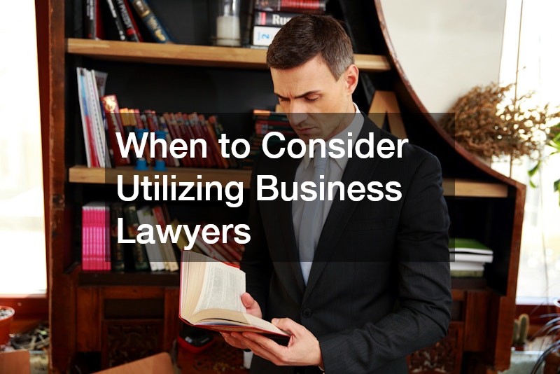 When to Consider Utilizing Business Lawyers