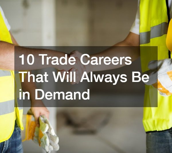 10 Trade Careers That Will Always Be in Demand