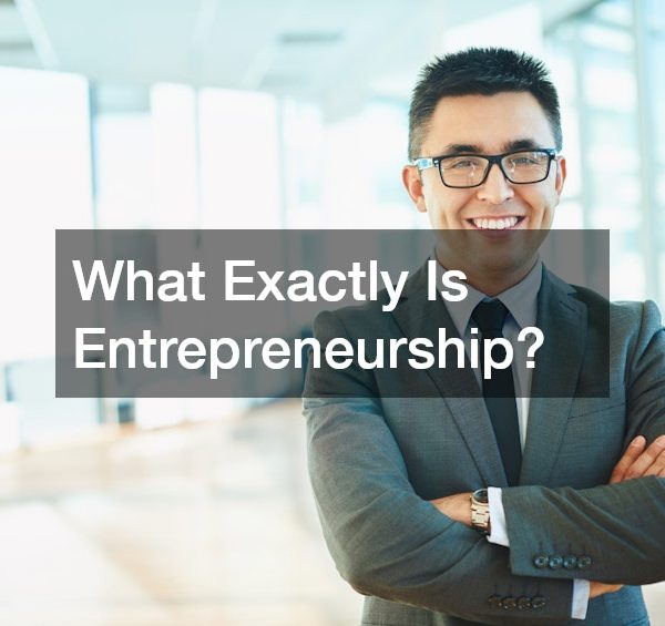 What Exactly Is Entrepreneurship?