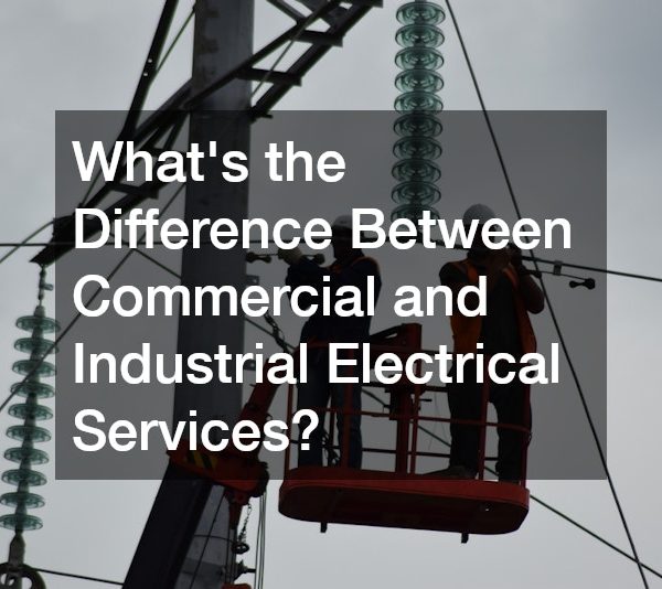 Whats the Difference Between Commercial and Industrial Electrical Services?